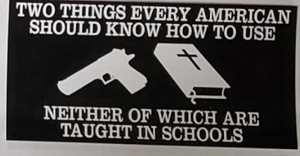 GUN AND BIBLE Two Things Every American Should Know How To Use Neither Of Which Are Taught In Schools- Bumper Sticker
