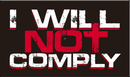 I Will Not Comply 3'X5' Flag ROUGH TEX® 100D