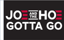 Joe And The Hoe Gotta Go 12"x18" Double Sided Flag With Grommets ROUGH TEX® Knit Nylon