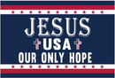 Jesus Our Only Hope USA 3'X5' Flag ROUGH TEX® 100D