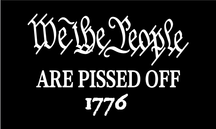 We The People Are Pissed Off 1776 3'x5' Flag ROUGH TEX® 68D Nylon