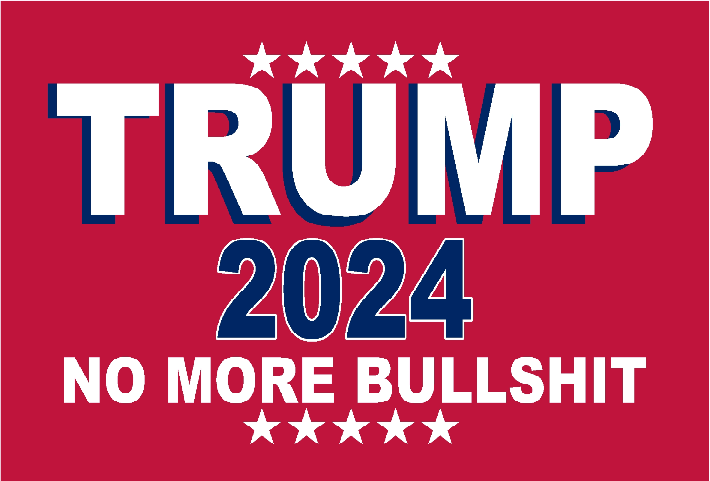 Trump 2024 No More Bullshit 12"x18" Double Sided Flag ROUGH TEX® 68D