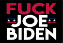 Fuck Joe Biden 12"x18" Double Sided Flag ROUGH TEX® 68D