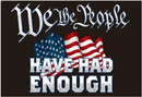 We The People Have Had Enough 3'x5' Flag ROUGH TEX® 100D