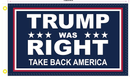 Trump Was Right Take Back America 3'X5' Flag ROUGH TEX® 100D