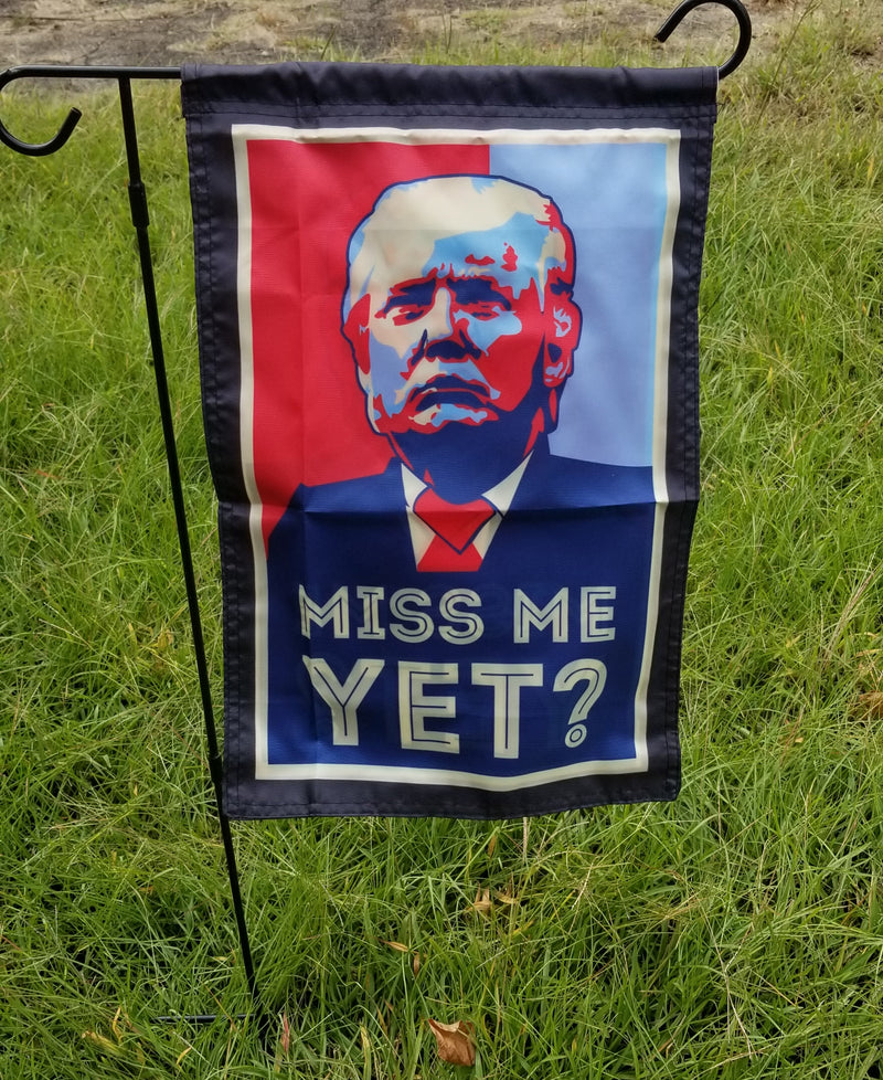 Trump Miss Me Yet 12"x18" 100D ROUGH TEX® Double Sided Garden Flag