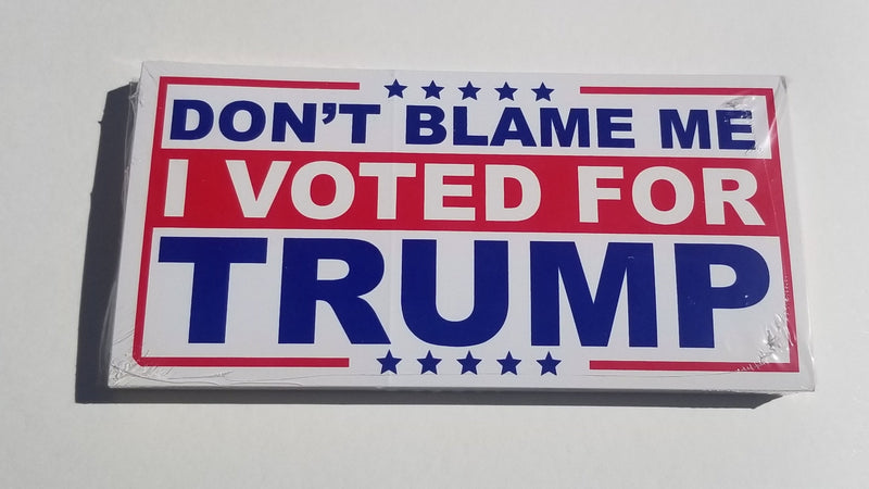 Don't Blame Me I Voted for Trump 2024 Patriot American Bumper Sticker Made USA