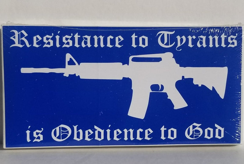 Resistance To Tyrants Is Obedience To God - Bumper Sticker