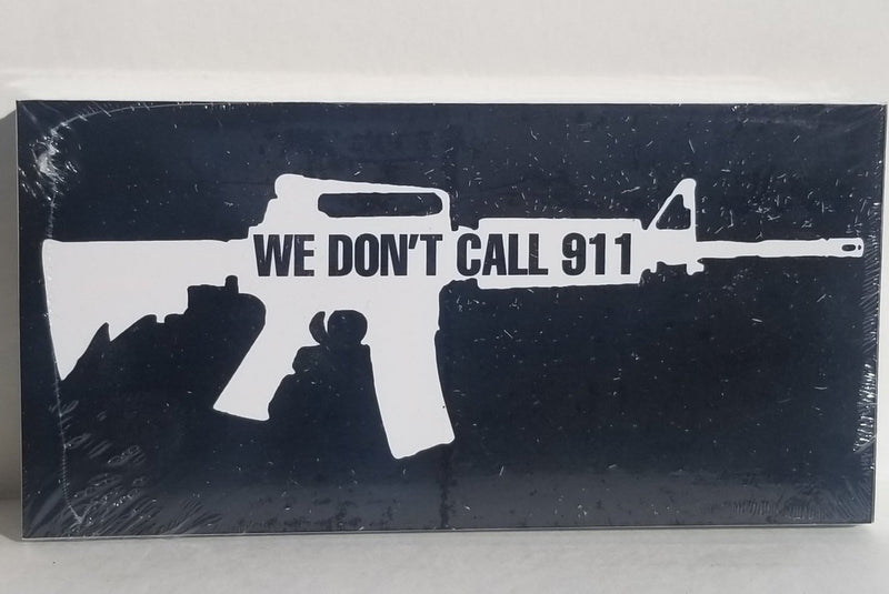 We Don't Call 911 - Bumper Sticker