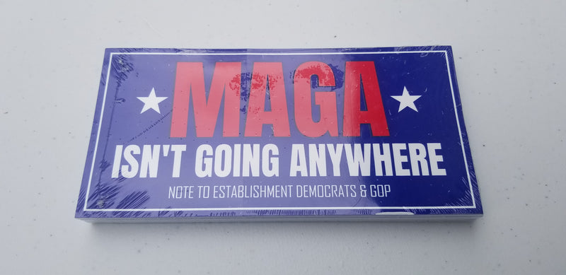 MAGA Isn't Going Anywhere Bumper Sticker