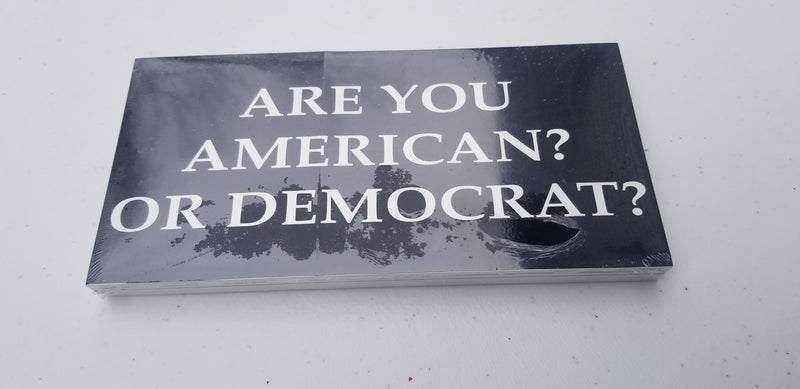 Are You American Or Democrat Bumper Sticker Made in USA