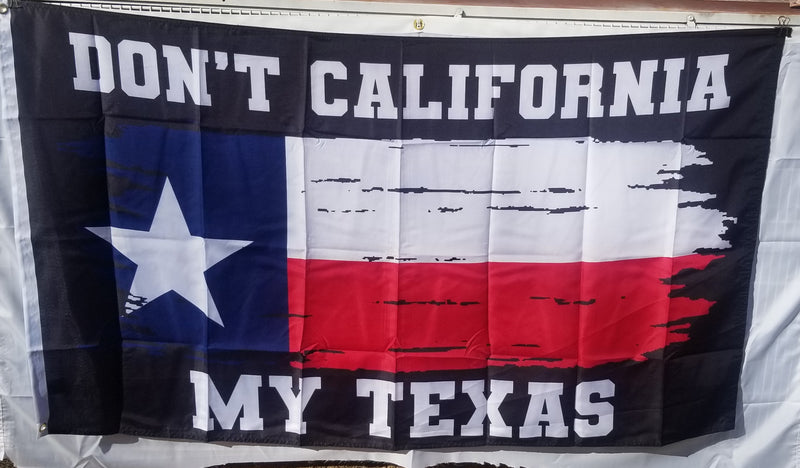 Don't California My Texas 3'x5' Flag ROUGH TEX® 100D Black