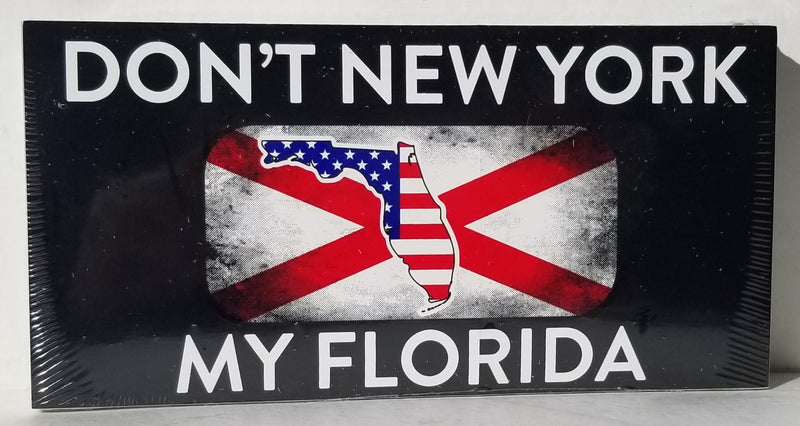 Don't New York My Florida Bumper Stickers Made in USA