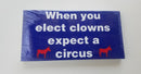 When You Elect Clowns Expect A Circus Donkey Bumper Stickers Made in USA