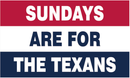 Sundays Are For The Texans 3'X5' Flag ROUGH TEX® 100D