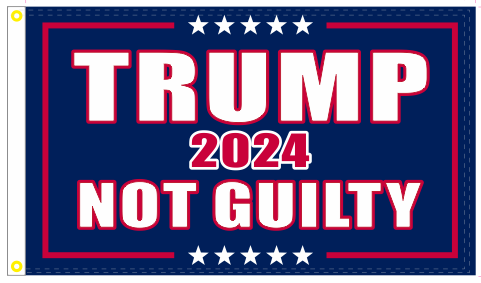 Trump 2024 Not Guilty 3'X5' Flag ROUGH TEX® 100D