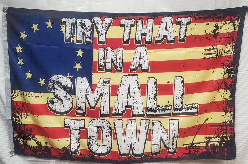 Try That In A Small Town Vintage Betsy Ross 3'X5' Flag ROUGH TEX® 100D