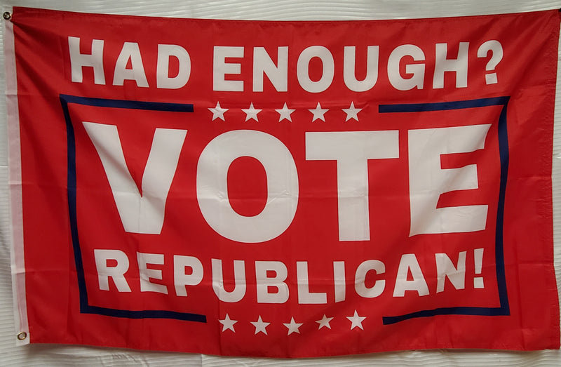 Had Enough Vote Republican 3'X5' Flag ROUGH TEX® 100D