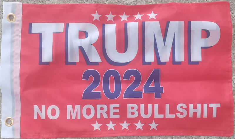 Trump 2024 No More Bullshit Red 12"x18" Double Sided Flag ROUGH TEX® 68D