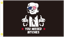 You Missed Bitches Trump Middle Fingers 3'X5' Flag ROUGH TEX® 100D