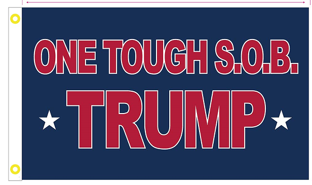 One Tough SOB Trump 3'X5' Flag ROUGH TEX® 100D