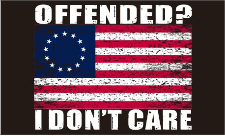 Offended I Don't Care Betsy Ross 3'X5' Flag ROUGH TEX® 100D American