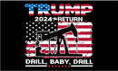 Trump 2024 The Return Drill Baby Drill 3'X5' Flag ROUGH TEX® 100D Pro Oil American Flags