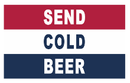 Send Cold Beer Red White Blue 3'x5' Flag ROUGH TEX® 68D