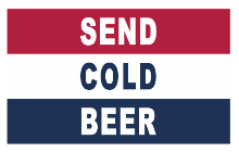 Send Cold Beer Red White Blue 3'x5' Flag ROUGH TEX® 68D