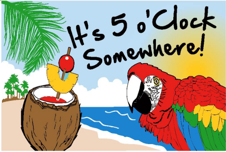 It's 5 O'clock Somewhere  12"x18" Flag ROUGH TEX® 100D With Grommets