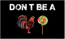 Don't Be A Cock Sucker 3'X5' Flag ROUGH TEX® 100D