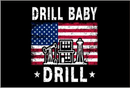 Drill Baby Drill 3'x5' Flag ROUGH TEX® 100D