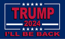 Trump 2024 I'll Be Back 12"x18" Double Sided Flag ROUGH TEX® 68D