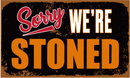 Sorry We're Stoned 3'X5' Flag ROUGH TEX® 100D