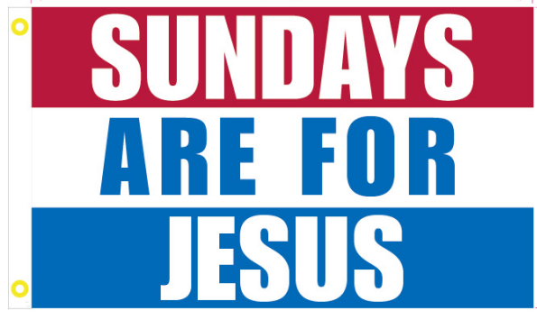 Sundays Are For Jesus 3'X5' Flag ROUGH TEX® 100D