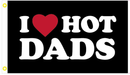 I Love Hot Dads 3'X5' Flag ROUGH TEX® 100D