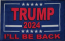 Trump 2024 I'll Be Back 12"x18" Flag ROUGH TEX® 68D