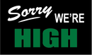 Sorry We're High 3'X5' Flag ROUGH TEX® 100D