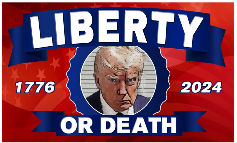 Liberty Trump or Death Trump Mugshot 2024 1776 3'X5' Flag ROUGH TEX® 100D