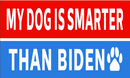 My Dog Is Smarter Than Biden 3'X5' Flag ROUGH TEX® 100D