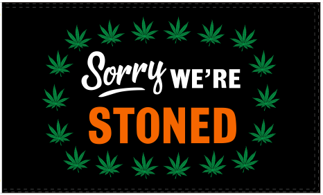 Sorry We're Stoned 3'X5' Flag ROUGH TEX® 100D Black Weed