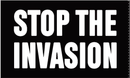 Stop The Invasion 3'x5' Flag ROUGH TEX® 100D