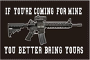 M4 2nd Amendment If You're Coming For Mine You Better Bring Yours 3'x5' Flag ROUGH TEX® 100D