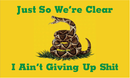 Just So We're Clear I Ain't Giving Up Shit Gadsden Green 3'X5' Flag ROUGH TEX® 100D