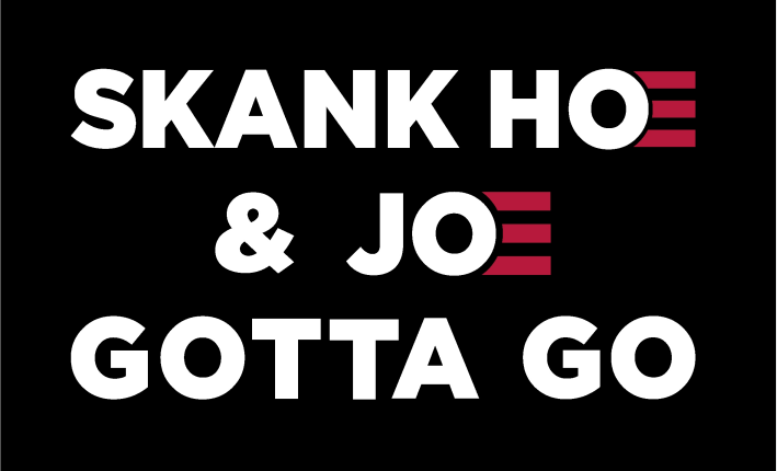 Skank Hoe & Joe Gotta Go 3'x5' Flag ROUGH TEX® 68D Nylon Trump