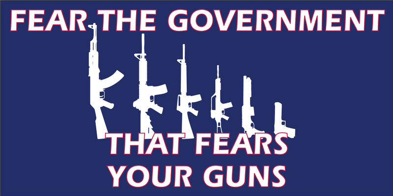 Fear The Government That Fears Your Guns Bumper Sticker