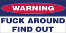 Warning Fuck Around Find Out Bumper Sticker