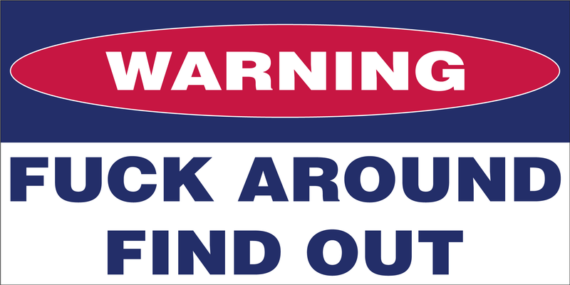 Warning Fuck Around Find Out Bumper Sticker