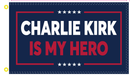 Charlie Kirk Is My Hero 3'X5' Flag ROUGH TEX® 100D