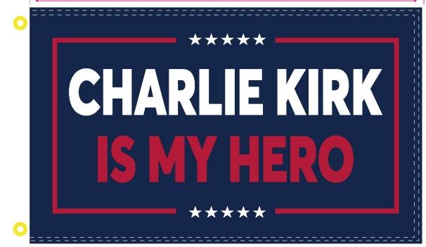 Charlie Kirk Is My Hero 3'X5' Flag ROUGH TEX® 100D